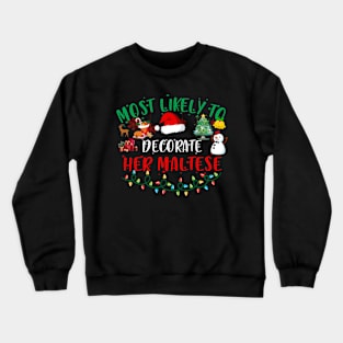 Most Likely To Decorate Her Maltese Funny Christmas Gifts Crewneck Sweatshirt